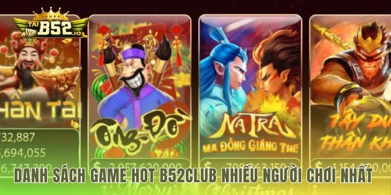 Tổng hợp top game hot b52club từ dữ liệu người chơi thực tế