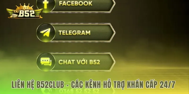 Các kênh liên hệ b52club đa dạng xử lý mọi sự cố