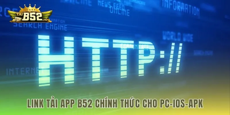 Tải app B52 chính thức an toàn cho PC IOS và Android